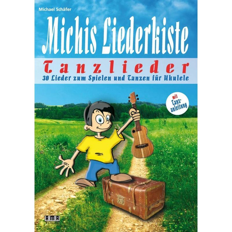 Michis Liederkiste: Tanzlieder für Ukulele von AMA-Verlag