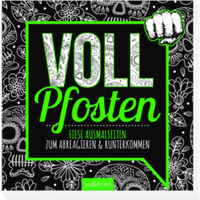 ARSEDITION 132067 Vollpfosten Fiese Ausmalseiten zum Abreagieren & Runterkommen ARSEDITION 132067 Vollpfosten Fiese Ausmalseiten zum Abreagieren & Runterkommen von ARS EDITION