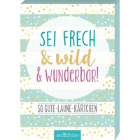ARSEDITION 133225 Sei frech & wild & wunderbar! 50 Gute-Laune-Kärtchen von ARS EDITION