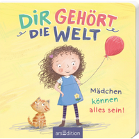 ARSEDITION 133636 Dir gehört die Welt - Mädchen können alles sein! ARSEDITION 133636 Dir gehört die Welt - Mädchen können alles sein! von ARS EDITION