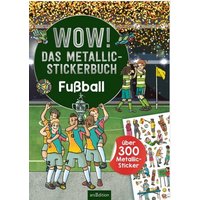 ARSEDITION 134911 WOW! Das Metallic-Stickerbuch – Fußball von ARS EDITION