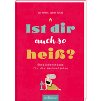 ARSEDITION 134990 Ist dir auch so heiß? - Überlebenstipps für die Wechseljahre ARSEDITION 134990 Ist dir auch so heiß? - Überlebenstipps für die Wechseljahre von ARS EDITION