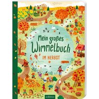 ARSEDITION 136054 Mein großes Wimmelbuch – Im Herbst ARSEDITION 136054 Mein großes Wimmelbuch – Im Herbst von ARS EDITION