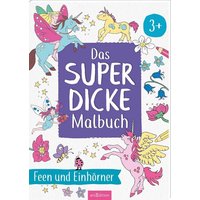 ARSEDITION 136099 Das superdicke Malbuch – Feen und Einhörner ARSEDITION 136099 Das superdicke Malbuch – Feen und Einhörner von ARS EDITION