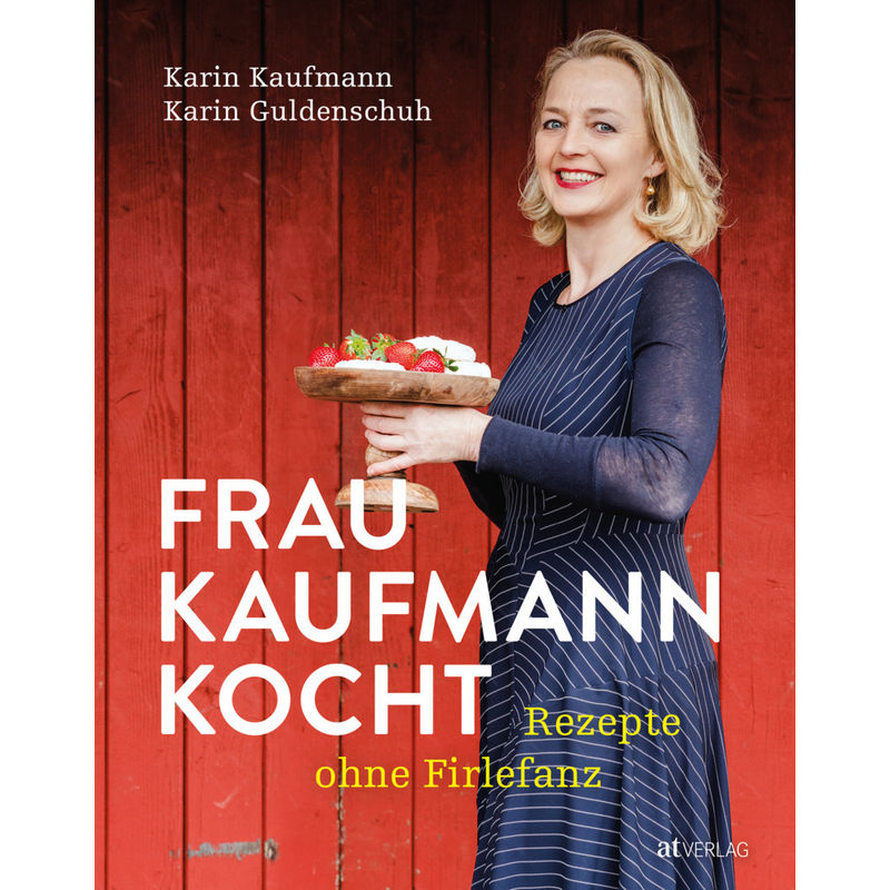 Frau Kaufmann kocht Rezepte ohne Firlefanz von AT VERLAG