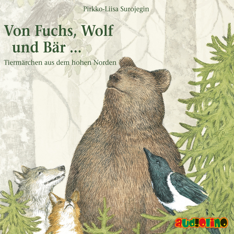 Von Fuchs, Wolf und Bär ...,1 Audio-CD von AUDIOLINO
