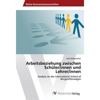 Arbeitsbeziehung zwischen Schüler/innen und Lehrer/innen von AV Akademikerverlag