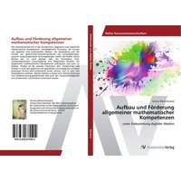 Aufbau und Förderung allgemeiner mathematischer Kompetenzen von AV Akademikerverlag