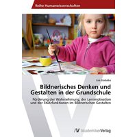Bildnerisches Denken und Gestalten in der Grundschule von AV Akademikerverlag
