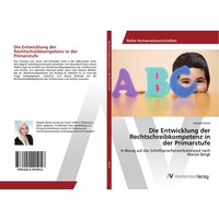Die Entwicklung der Rechtschreibkompetenz in der Primarstufe von AV Akademikerverlag