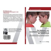 Die Relevanz von Geschlechterstereotypen in der Volksschule von AV Akademikerverlag