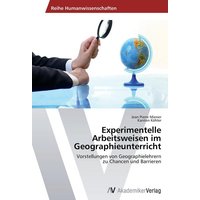 Experimentelle Arbeitsweisen im Geographieunterricht von AV Akademikerverlag