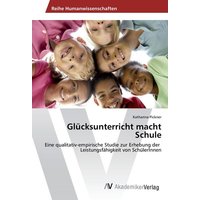 Glücksunterricht macht Schule von AV Akademikerverlag