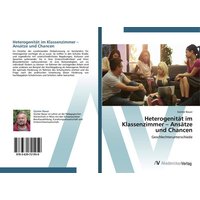 Heterogenität im Klassenzimmer ¿ Ansätze und Chancen von AV Akademikerverlag