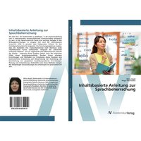 Inhaltsbasierte Anleitung zur Sprachbeherrschung von AV Akademikerverlag