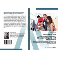 Interaktion von Leistungsmotivation, Stressbewältigung und Lerntechnik von AV Akademikerverlag