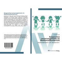 Kooperative Lernarrangements im Mathematikunterricht von AV Akademikerverlag