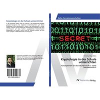 Kryptologie in der Schule unterrichten von AV Akademikerverlag