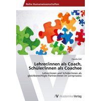 Lehrer/innen als Coach, Schüler/innen als Coachee von AV Akademikerverlag