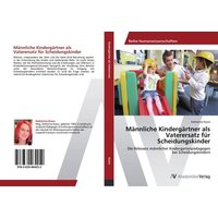 Männliche Kindergärtner als Vaterersatz für Scheidungskinder von AV Akademikerverlag