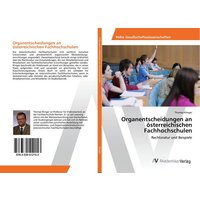 Organentscheidungen an österreichischen Fachhochschulen von AV Akademikerverlag