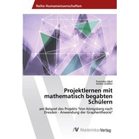Projektlernen mit mathematisch begabten Schülern von AV Akademikerverlag
