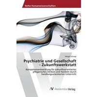 Psychiatrie und Gesellschaft - Zukunftswerkstatt von AV Akademikerverlag