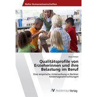 Qualitätsprofile von Erzieherinnen und ihre Belastung im Beruf von AV Akademikerverlag
