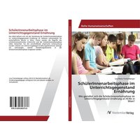 SchülerInnenarbeitsphase im Unterrichtsgegenstand Ernährung von AV Akademikerverlag
