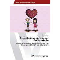 Sexualpädagogik in der Volksschule von AV Akademikerverlag