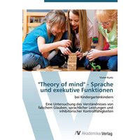 'Theory of mind' - Sprache und exekutive Funktionen von AV Akademikerverlag