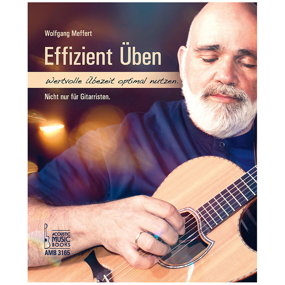 Acoustic Music Books Effizient üben. Wertvolle Übezeit effizient Acoustic Music Books Effizient üben. Wertvolle Übezeit effizient von Acoustic Music Books