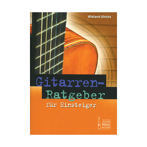 Acoustic Music Books Gitarrenratgeber für Einsteiger Ratgeber von Acoustic Music Books