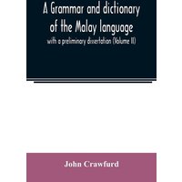 A grammar and dictionary of the Malay language von Alpha Editions
