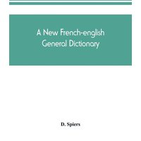 A new French-English general dictionary von Alpha Editions