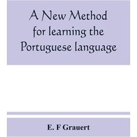 A new method for learning the Portuguese language von Alpha Editions