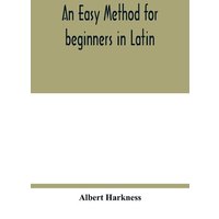 An easy method for beginners in Latin von Alpha Editions