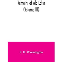 Remains of old Latin (Volume III) von Alpha Editions