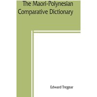 The Maori-Polynesian comparative dictionary von Alpha Editions