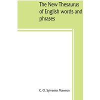 The new thesaurus of English words and phrases classified and arranged so as to facilitate the expression of ideas and assist in literary composition, von Alpha Editions