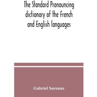 The standard pronouncing dictionary of the French and English languages von Alpha Editions