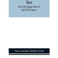 Varro; On the Latin language (Volume II) Books VIII-X Fragments von Alpha Editions