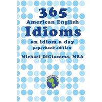 365 American English Idioms: An Idiom A Day von Amazon Digital Services LLC - Kdp