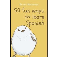 50 Fun Ways to Learn Spanish: 50 Maneras divertidas de aprender español von Amazon Digital Services LLC - Kdp