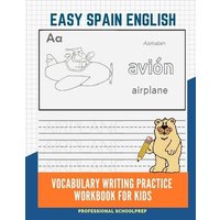 Easy Spain English Vocabulary Writing Practice Workbook for Kids: Fun Big Flashcards Basic Words for Children to Learn to Read, Trace and Write Spanis von Amazon Digital Services LLC - Kdp