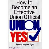 How to Become an Effective Union Official: 2nd Series von Amazon Digital Services LLC - Kdp