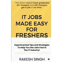 IT Jobs Made Easy For Freshers: Experimented Tips and Strategies To Help You Get Jobs Fast In The IT Industry! von Amazon Digital Services LLC - Kdp