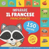 Imparare il francese - 150 parole con pronunce - Principiante: Libro illustrato per bambini bilingue von Amazon Digital Services LLC - Kdp