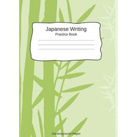 Japanese Writing Practice Book Genkouyoushi Paper: Kanji Notebook a Workbook to Write Kanji, Kana, Katakana or Hiragana von Amazon Digital Services LLC - Kdp