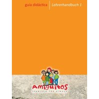 Amiguitos - guia didáctica / Lehrerhandbuch 1 von Amiguitos - Sprachen für Kinder